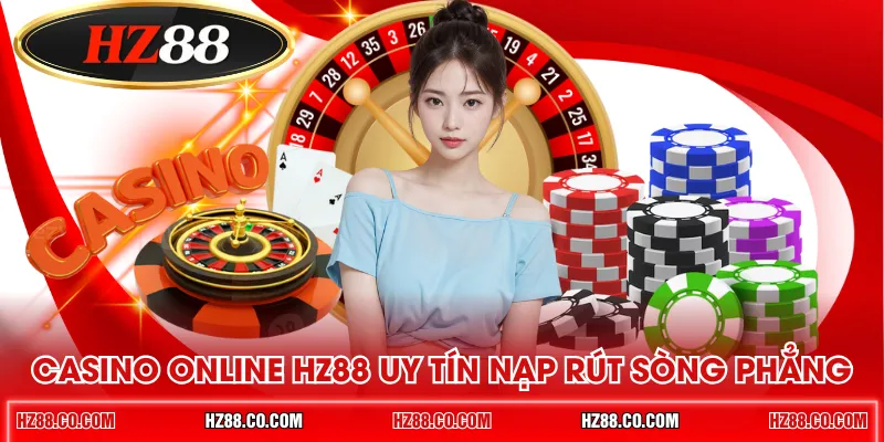 Casino online HZ88 uy tín nạp rút sòng phẳng