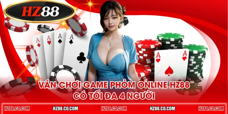 Ván chơi game Phỏm online HZ88 có tối đa 4 người